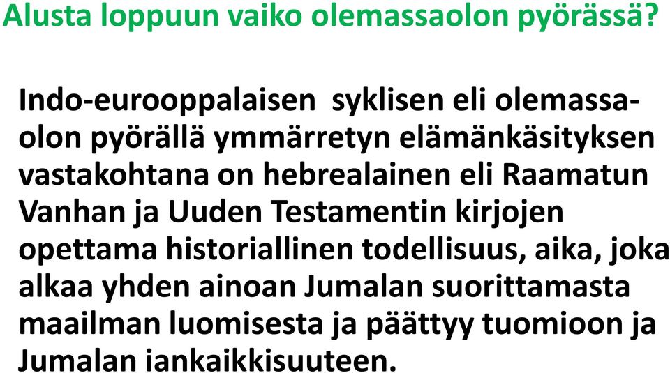 Testamentin kirjojen opettama historiallinen todellisuus, aika, joka alkaa