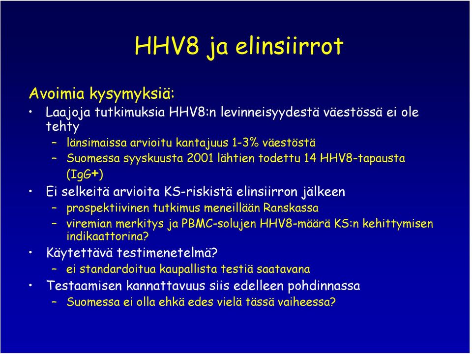 prospektiivinen tutkimus meneillään Ranskassa viremian merkitys ja PBMC-solujen HHV8-määrä KS:n kehittymisen indikaattorina?