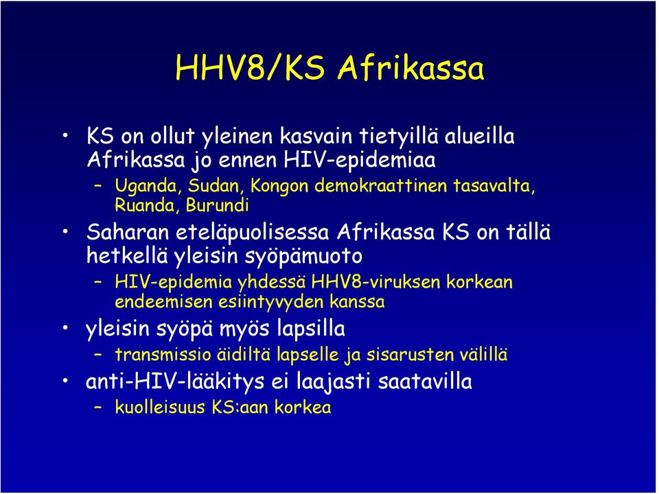 syöpämuoto HIV-epidemia yhdessä HHV8-viruksen korkean endeemisen esiintyvyden kanssa yleisin syöpä myös lapsilla