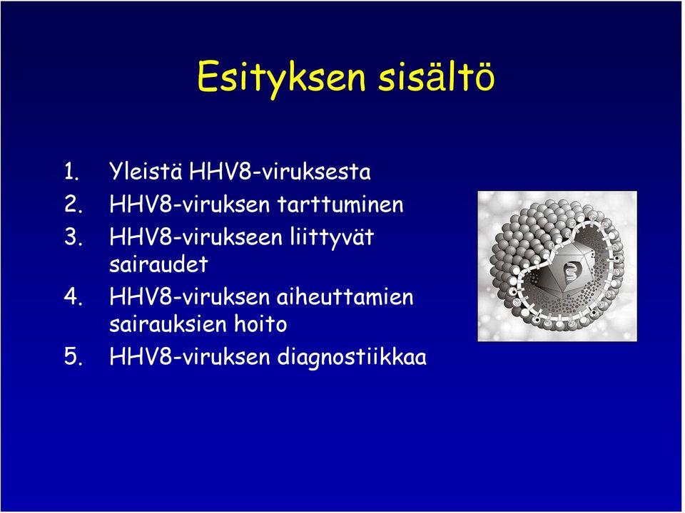 HHV8-virukseen liittyvät sairaudet 4.