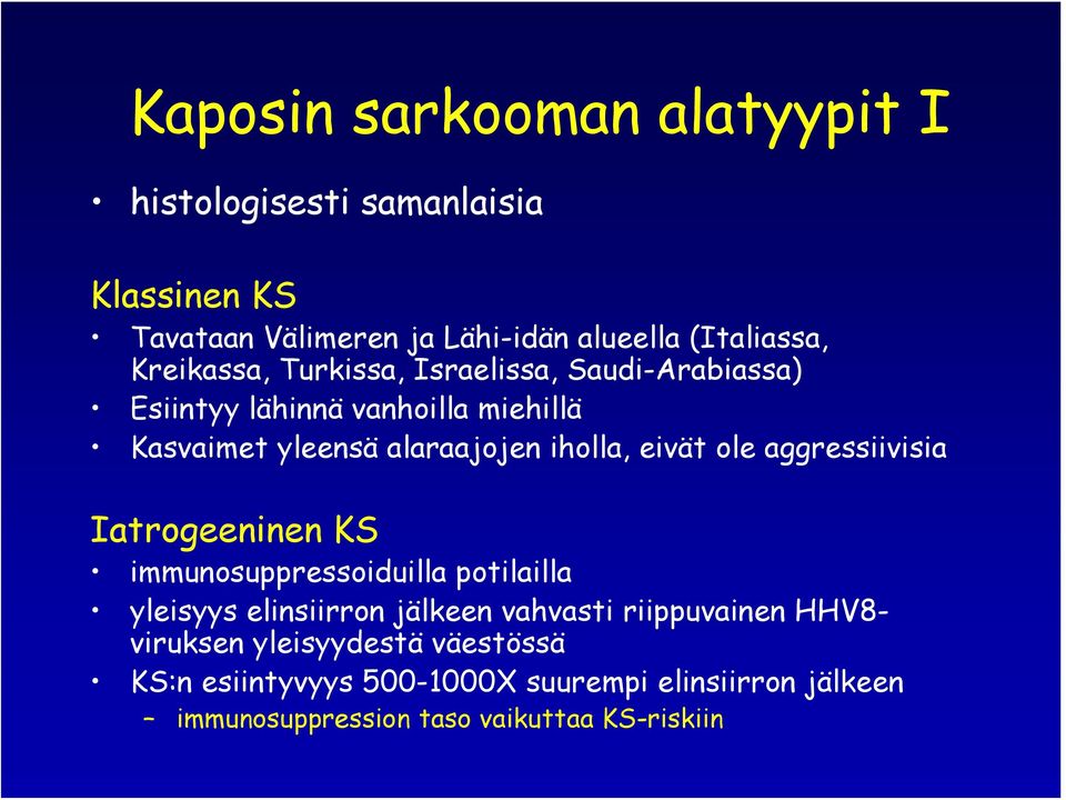 eivät ole aggressiivisia Iatrogeeninen KS immunosuppressoiduilla potilailla yleisyys elinsiirron jälkeen vahvasti riippuvainen