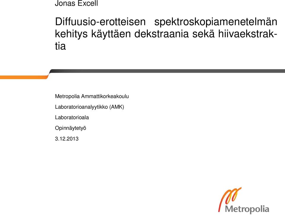 dekstraania sekä hiivaekstraktia Metropolia
