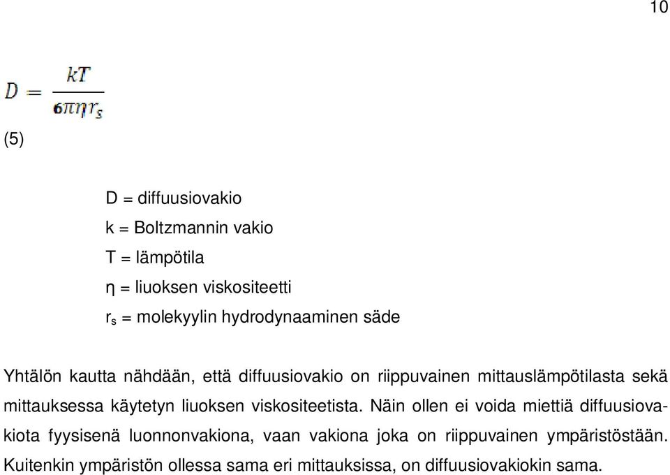 mittauksessa käytetyn liuoksen viskositeetista.
