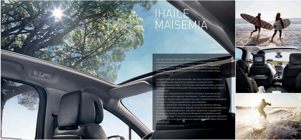 Matkustamo on todella tilava ja siellä5 viihtyy5 pitkiäkin matkoja. Uudessa 5008:ssa on tilaa tavaroille. Sen laaja tavaratila on helposti hyödynnettävissä, koska se on jokseenkin suorakulmainen.