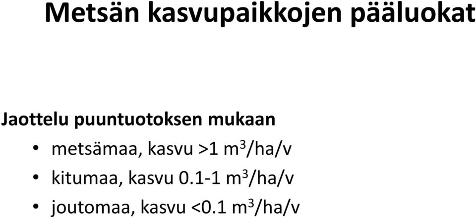 metsämaa, kasvu >1 m 3 /ha/v kitumaa,