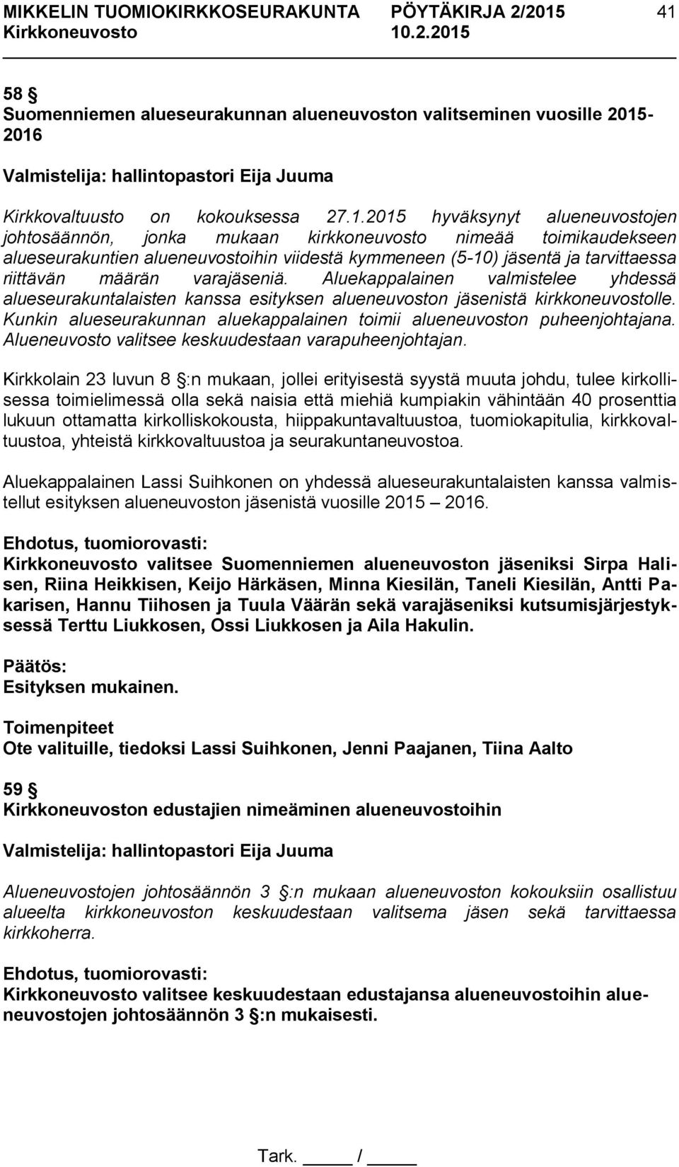 Aluekappalainen valmistelee yhdessä alueseurakuntalaisten kanssa esityksen alueneuvoston jäsenistä kirkkoneuvostolle. Kunkin alueseurakunnan aluekappalainen toimii alueneuvoston puheenjohtajana.