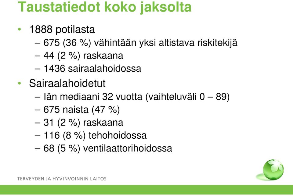 Sairaalahoidetut Iän mediaani 32 vuotta (vaihteluväli 0 89) 675