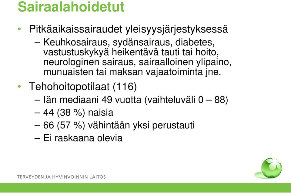 ylipaino, munuaisten tai maksan vajaatoiminta jne.