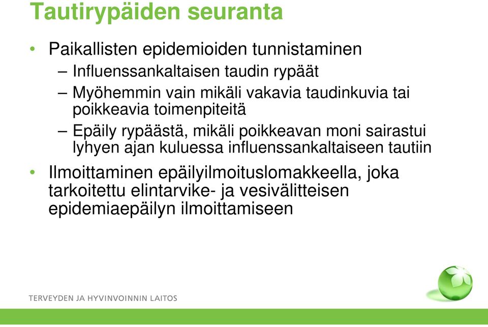 poikkeavan moni sairastui lyhyen ajan kuluessa influenssankaltaiseen tautiin Ilmoittaminen