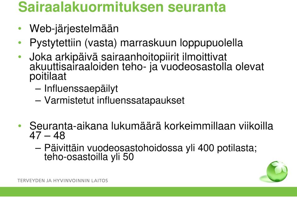 olevat poitilaat Influenssaepäilyt Varmistetut influenssatapaukset Seuranta-aikana lukumäärä