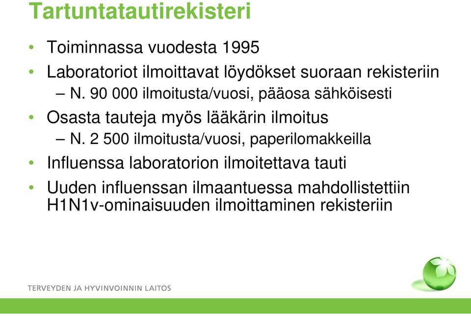90 000 ilmoitusta/vuosi, pääosa sähköisesti Osasta tauteja myös lääkärin ilmoitus N.