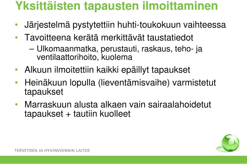 ventilaattorihoito, kuolema Alkuun ilmoitettiin kaikki epäillyt tapaukset Heinäkuun lopulla