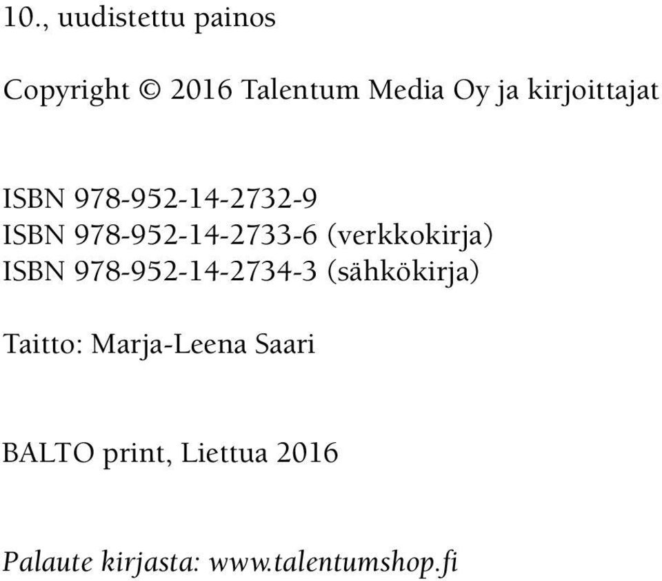 (verkkokirja) ISBN 978-952-14-2734-3 (sähkökirja) Taitto: