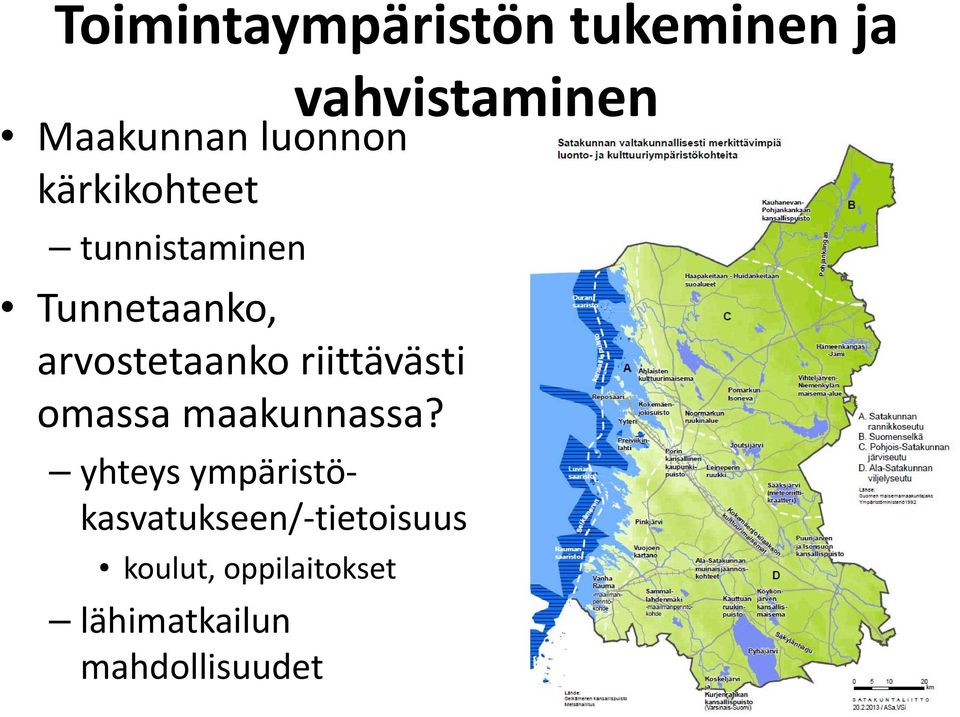 arvostetaanko riittävästi omassa maakunnassa?