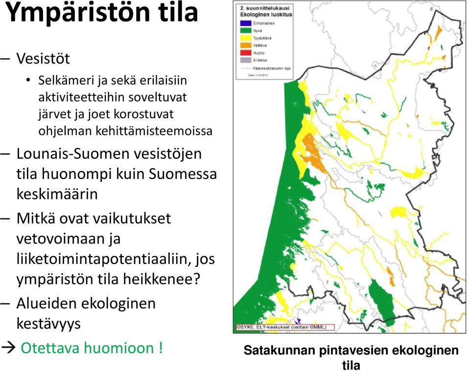 keskimäärin Mitkä ovat vaikutukset vetovoimaan ja liiketoimintapotentiaaliin, jos ympäristön