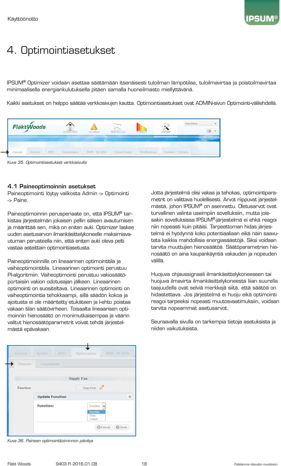 1 Paineoptimoinnin asetukset Paineoptimointi löytyy valikosta Admin -> Optimointi -> Paine.