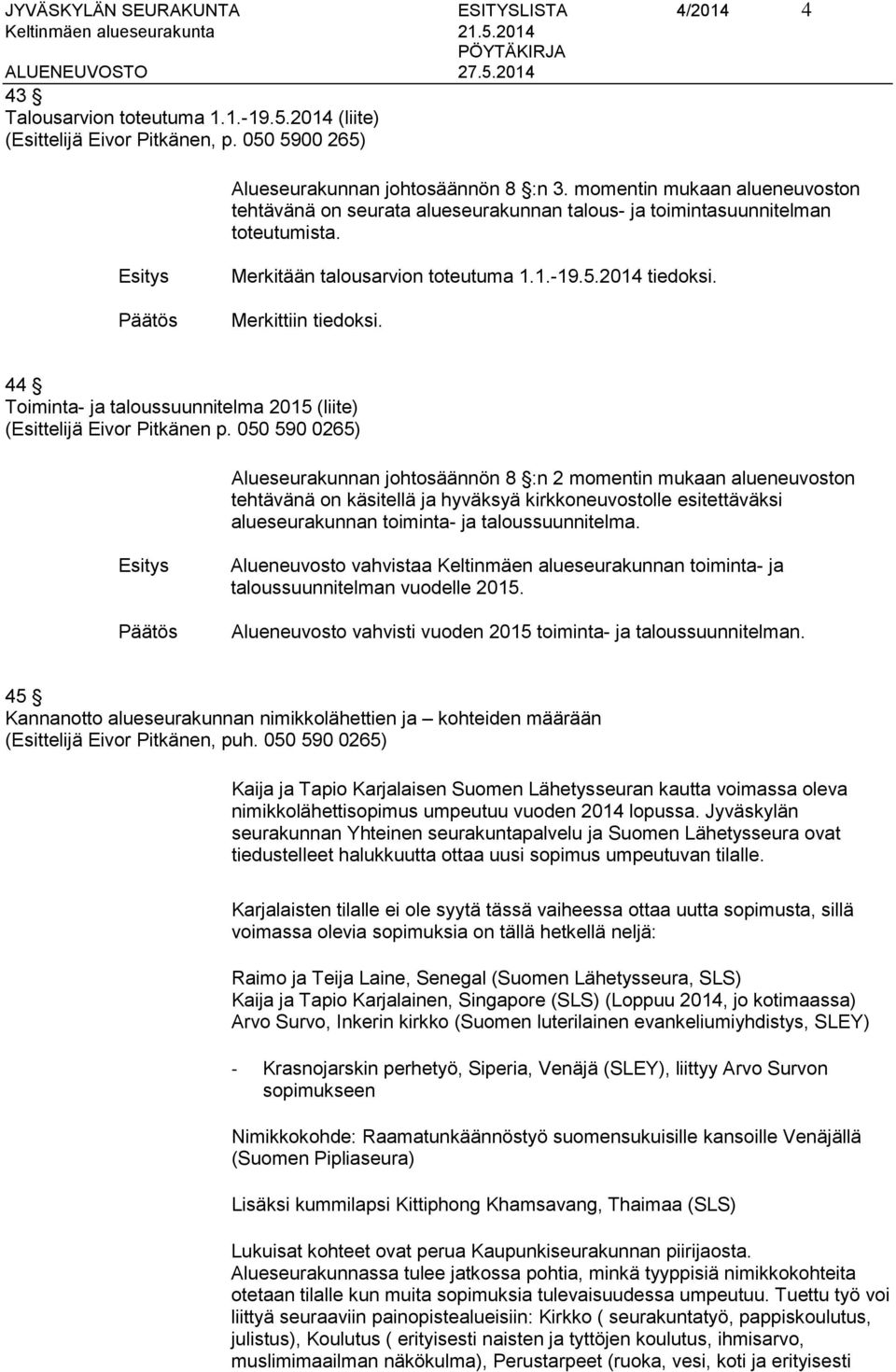 44 Toiminta- ja taloussuunnitelma 2015 (liite) (Esittelijä Eivor Pitkänen p.