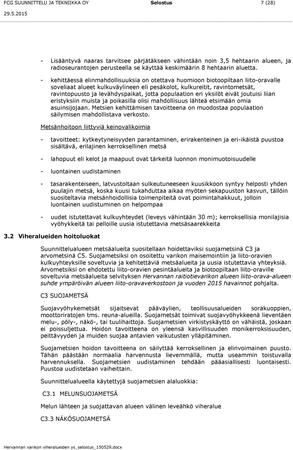 populaation eri ykilöt eivät joutuii liian eritykiin muita ja poikailla olii mahdolliuu lähteä etimään omia auinijojaan.