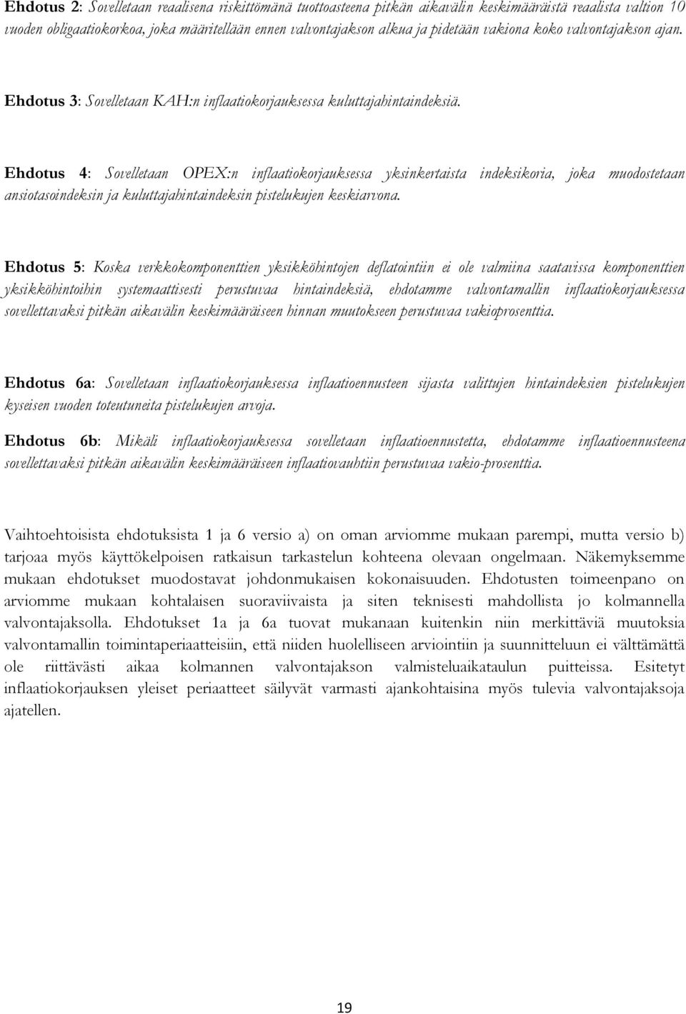 Ehdotus 4: Sovelletaan OPEX:n inflaatiokorjauksessa yksinkertaista indeksikoria, joka muodostetaan ansiotasoindeksin ja kuluttajahintaindeksin pistelukujen keskiarvona.