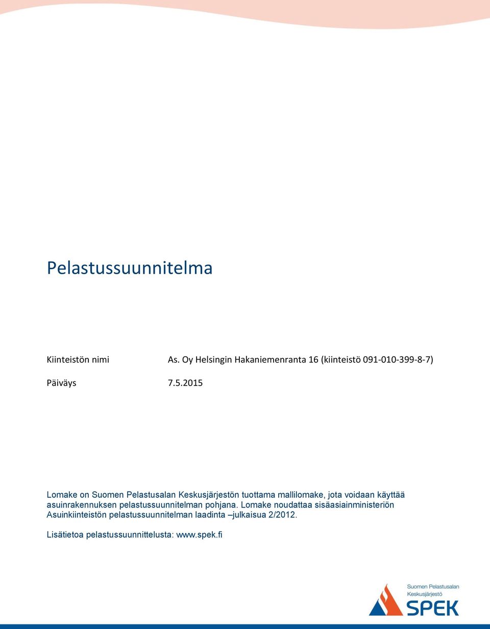 2015 Lomake on Suomen Pelastusalan Keskusjärjestön tuottama mallilomake, jota voidaan käyttää
