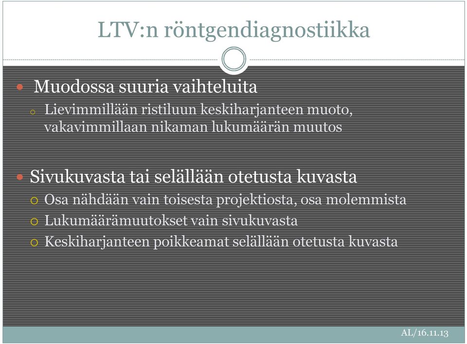 selällään otetusta kuvasta Osa nähdään vain toisesta projektiosta, osa molemmista