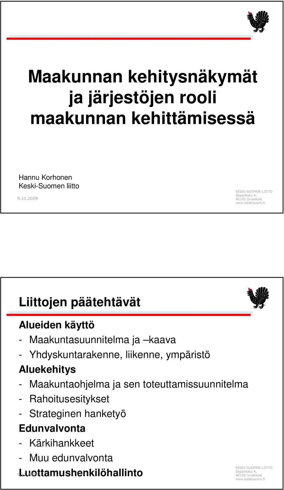 Yhdyskuntarakenne, liikenne, ympäristö Aluekehitys - Maakuntaohjelma ja sen