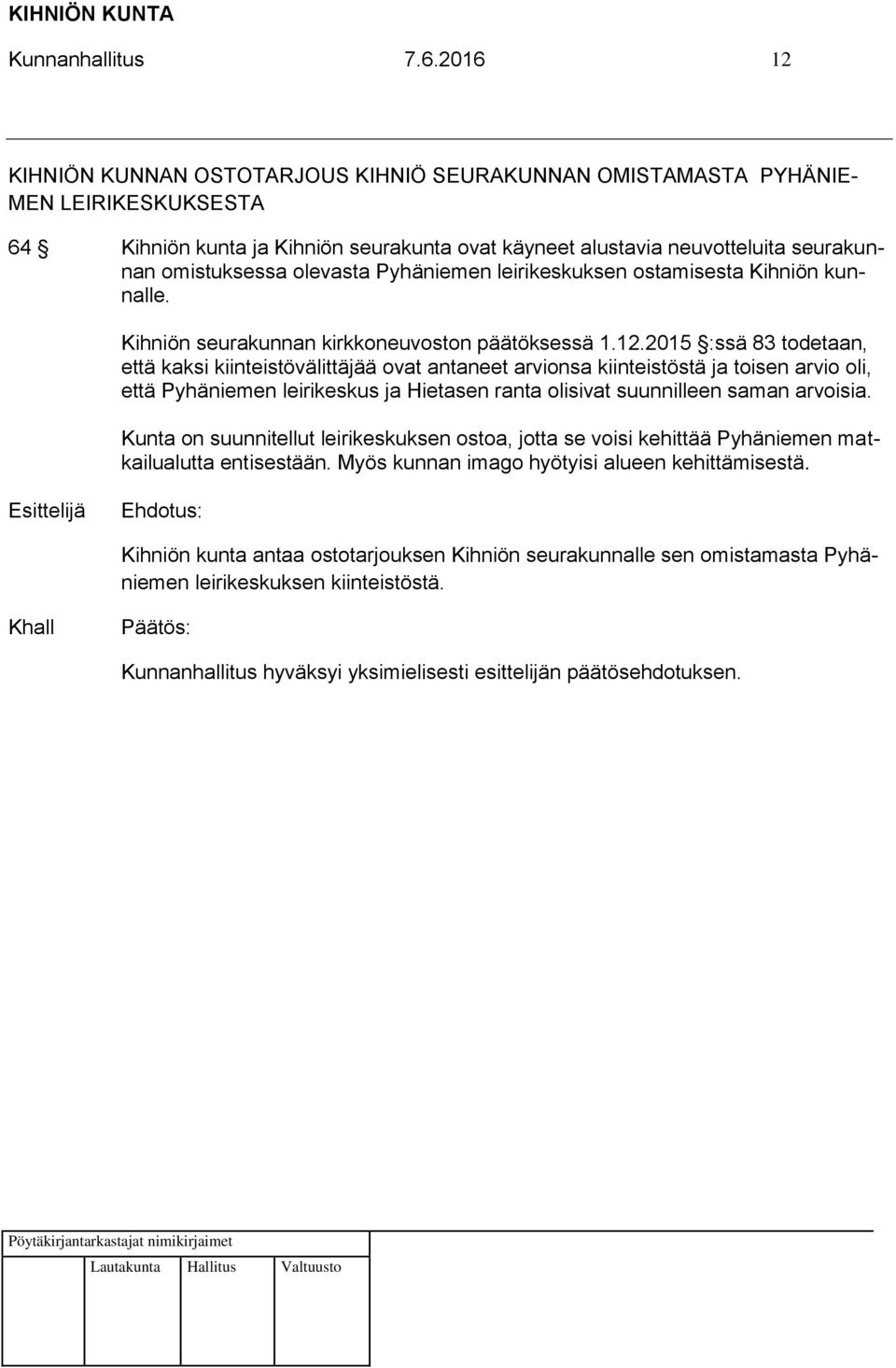 olevasta Pyhäniemen leirikeskuksen ostamisesta Kihniön kunnalle. Kihniön seurakunnan kirkkoneuvoston päätöksessä 1.12.