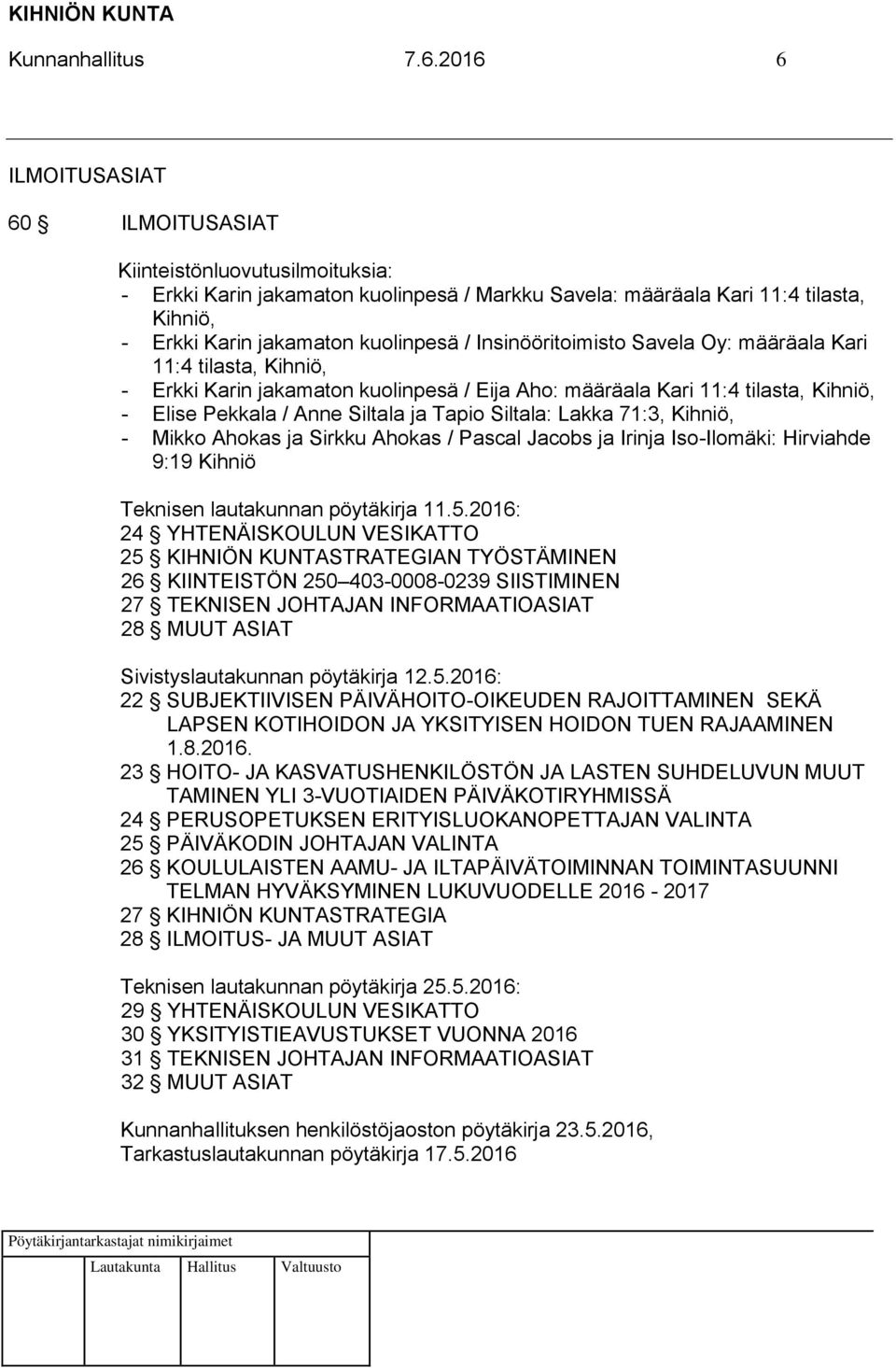 Insinööritoimisto Savela Oy: määräala Kari 11:4 tilasta, Kihniö, - Erkki Karin jakamaton kuolinpesä / Eija Aho: määräala Kari 11:4 tilasta, Kihniö, - Elise Pekkala / Anne Siltala ja Tapio Siltala: