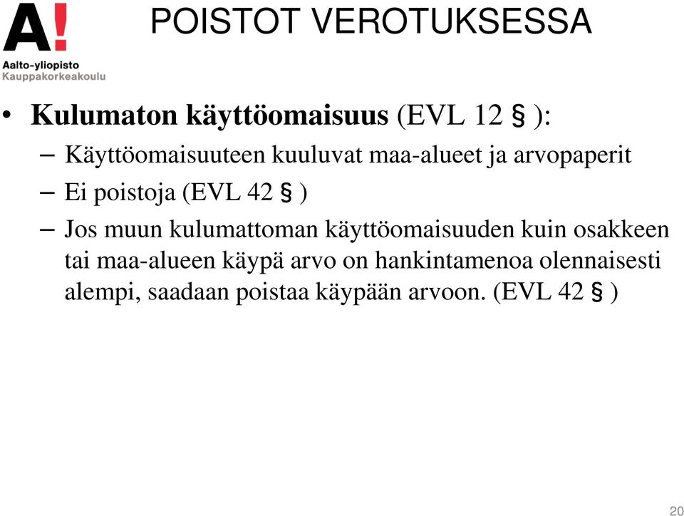 ) Jos muun kulumattoman käyttöomaisuuden kuin osakkeen tai maa-alueen