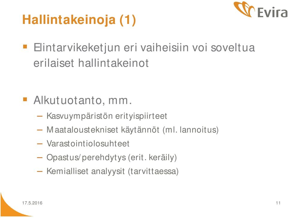 Kasvuympäristön erityispiirteet Maataloustekniset käytännöt (ml.