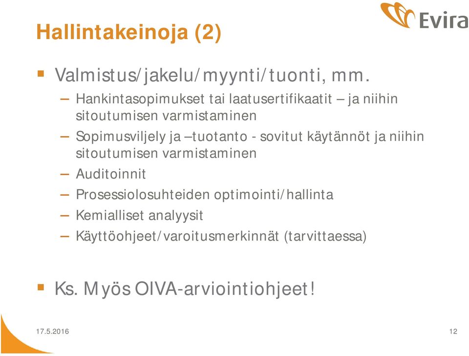 ja tuotanto - sovitut käytännöt ja niihin sitoutumisen varmistaminen Auditoinnit