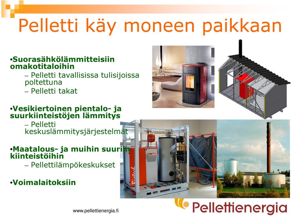 pientalo- ja suurkiinteistöjen lämmitys Pelletti keskuslämmitysjärjestelmät