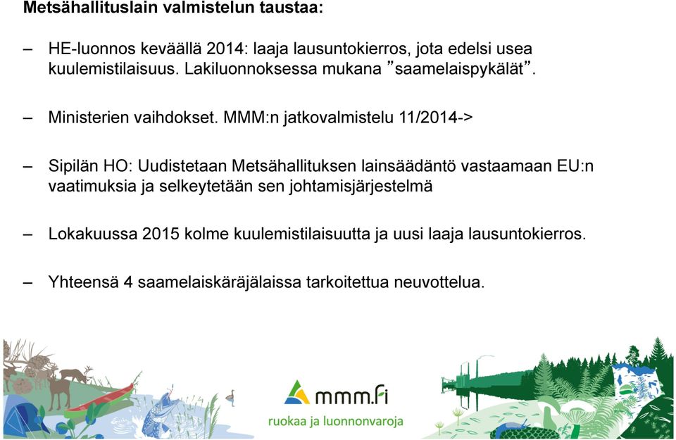 MMM:n jatkovalmistelu 11/2014-> Sipilän HO: Uudistetaan Metsähallituksen lainsäädäntö vastaamaan EU:n vaatimuksia ja