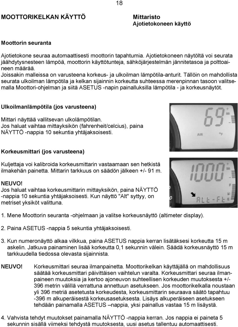 Joissakin malleissa on varusteena korkeus- ja ulkoilman lämpötila-anturit.