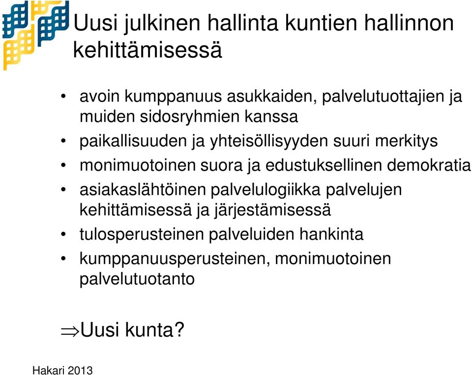 edustuksellinen demokratia asiakaslähtöinen palvelulogiikka palvelujen kehittämisessä ja järjestämisessä