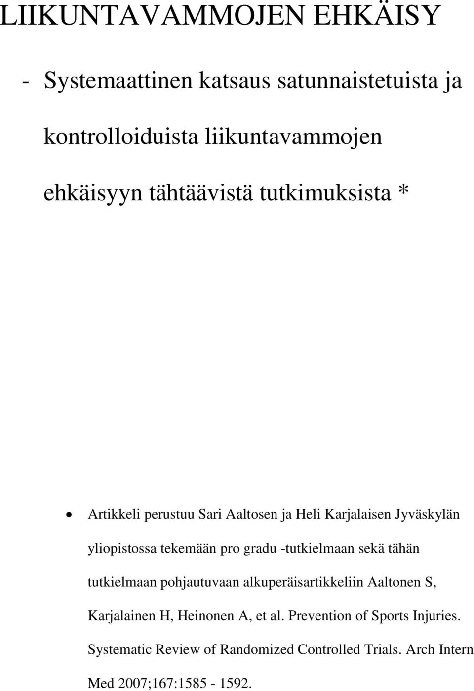 gradu -tutkielmaan sekä tähän tutkielmaan pohjautuvaan alkuperäisartikkeliin Aaltonen S, Karjalainen H, Heinonen A, et