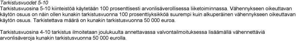 vähennykseen oikeuttavan käytön osuus. Tarkistettava määrä on kunakin tarkistusvuonna 50 000 euroa.