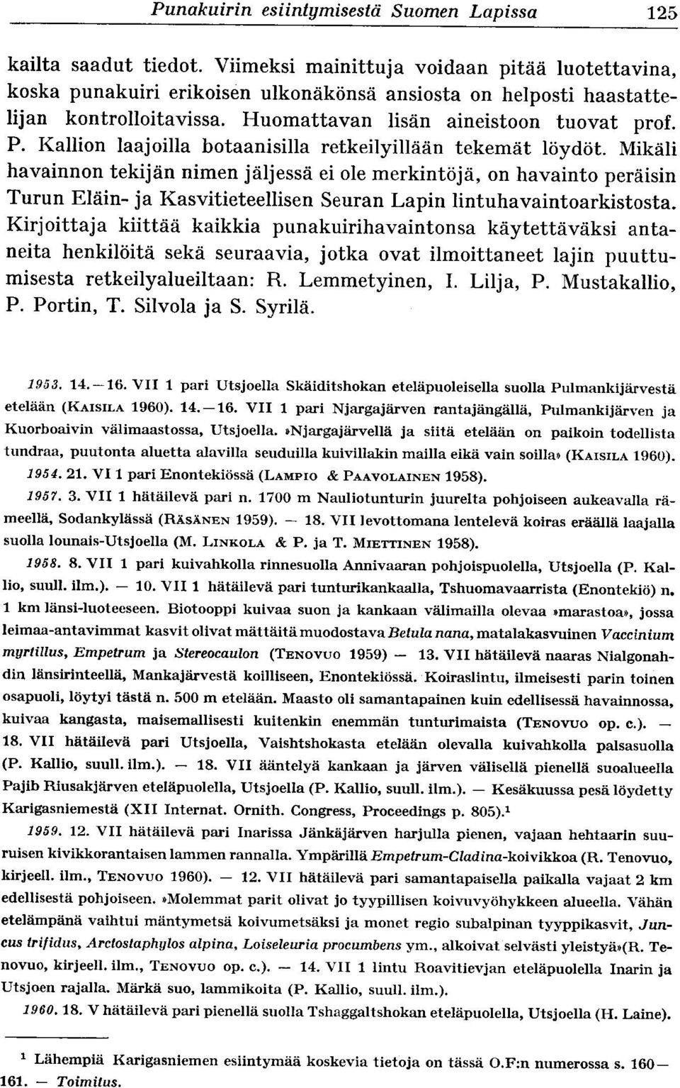 Kallion laajoilla botaanisilla retkeilyillään tekemät löydöt.