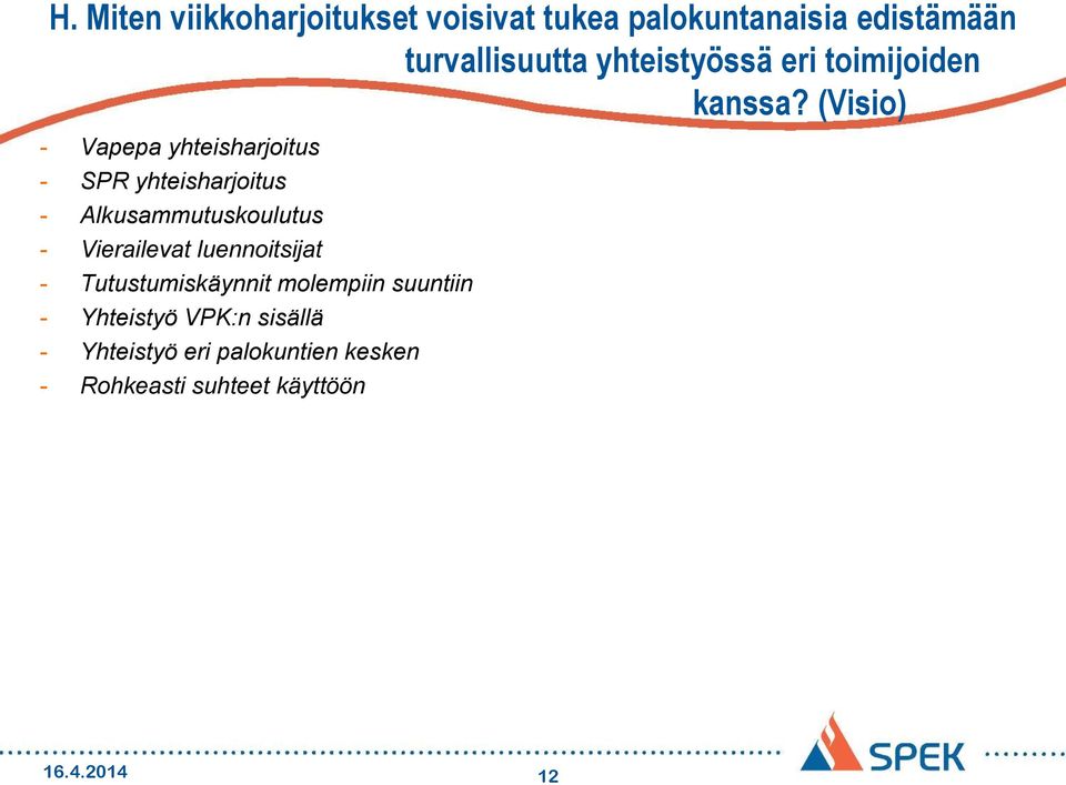 (Visio) - Vapepa yhteisharjoitus - SPR yhteisharjoitus - Alkusammutuskoulutus - Vierailevat