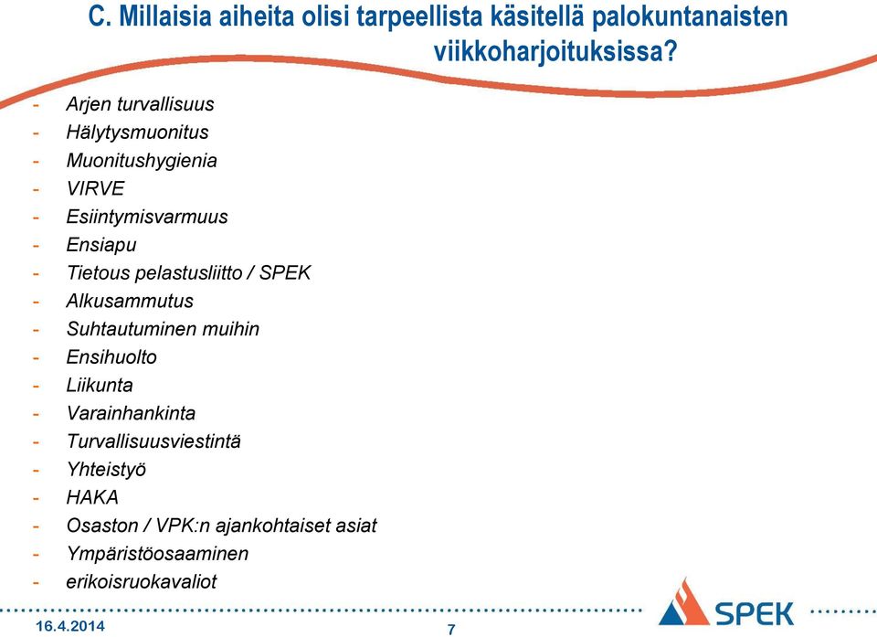 pelastusliitto / SPEK - Alkusammutus - Suhtautuminen muihin - Ensihuolto - Liikunta - Varainhankinta -