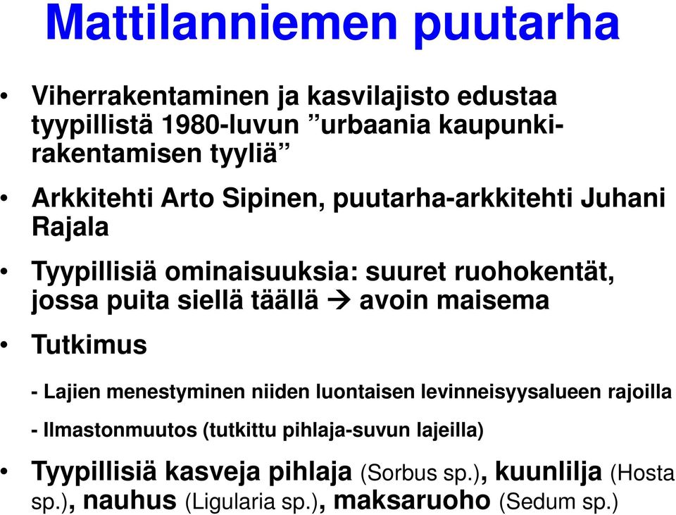 täällä avoin maisema Tutkimus - Lajien menestyminen niiden luontaisen levinneisyysalueen rajoilla - Ilmastonmuutos (tutkittu