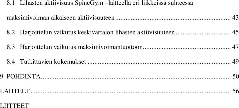 2 Harjoittelun vaikutus keskivartalon lihasten aktiivisuuteen... 45 8.