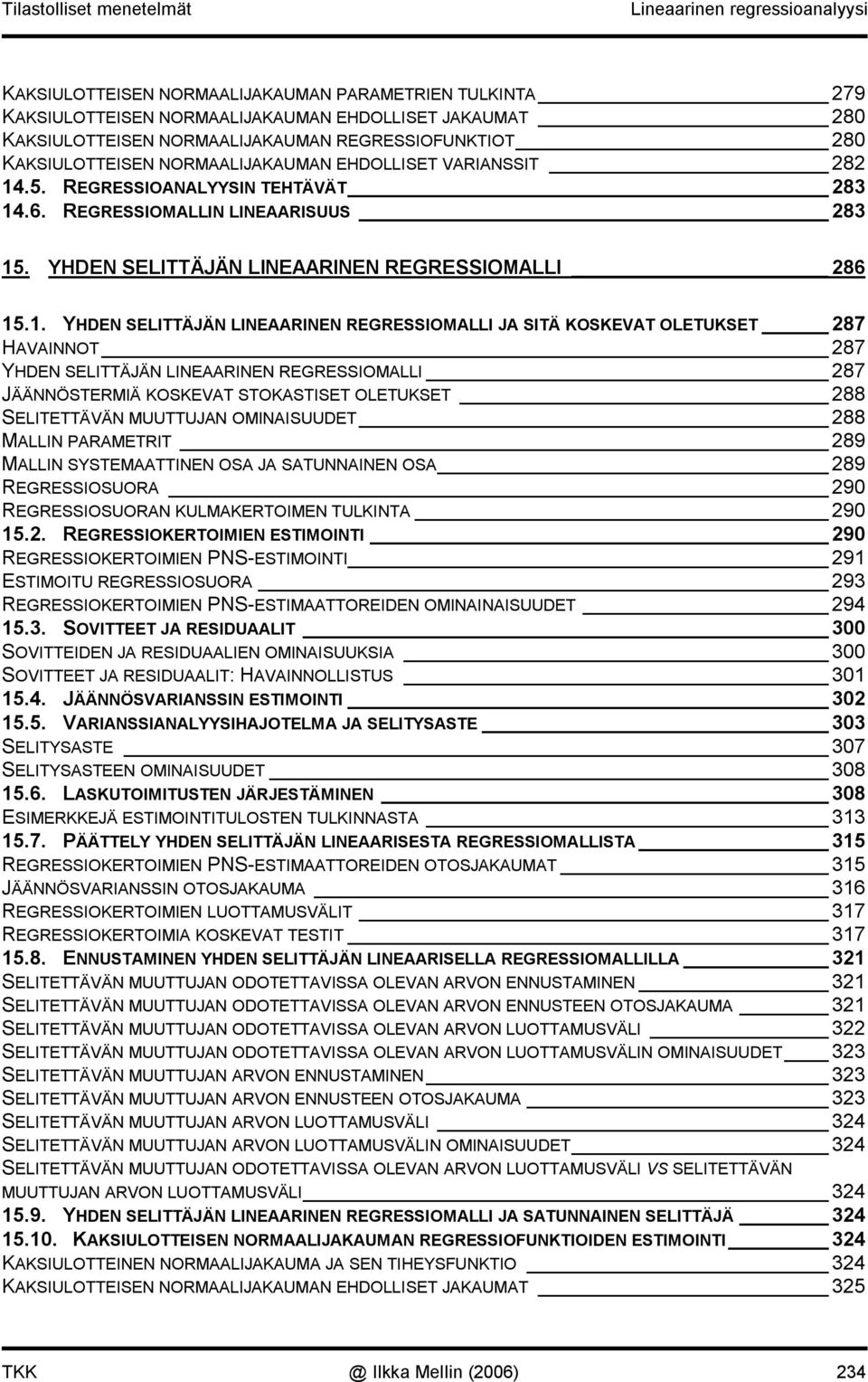 YHDEN SELITTÄJÄN LINEAARINEN REGRESSIOMALLI 86 5.