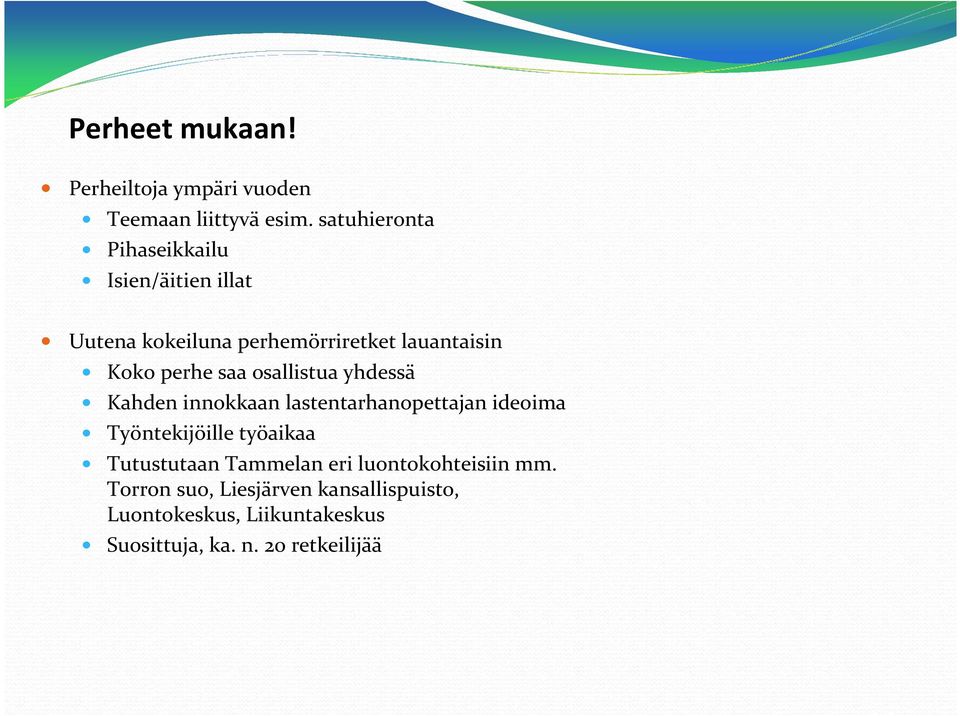 saa osallistua yhdessä Kahden innokkaan lastentarhanopettajan ideoima Työntekijöille työaikaa