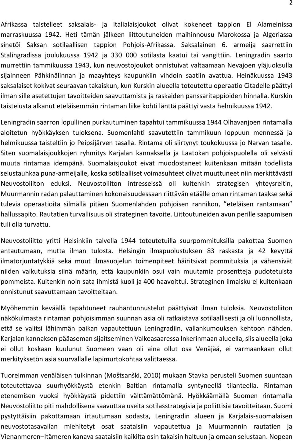 armeija saarrettiin Stalingradissa joulukuussa 1942 ja 330 000 sotilasta kaatui tai vangittiin.