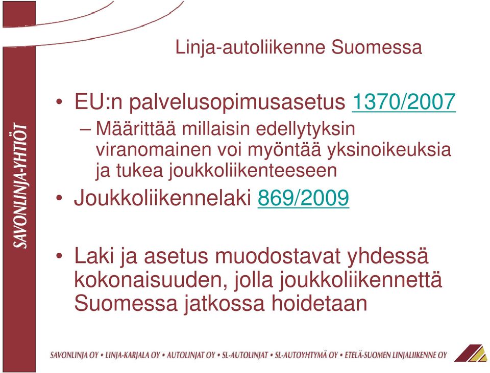 joukkoliikenteeseen Joukkoliikennelaki 869/2009 Laki ja asetus