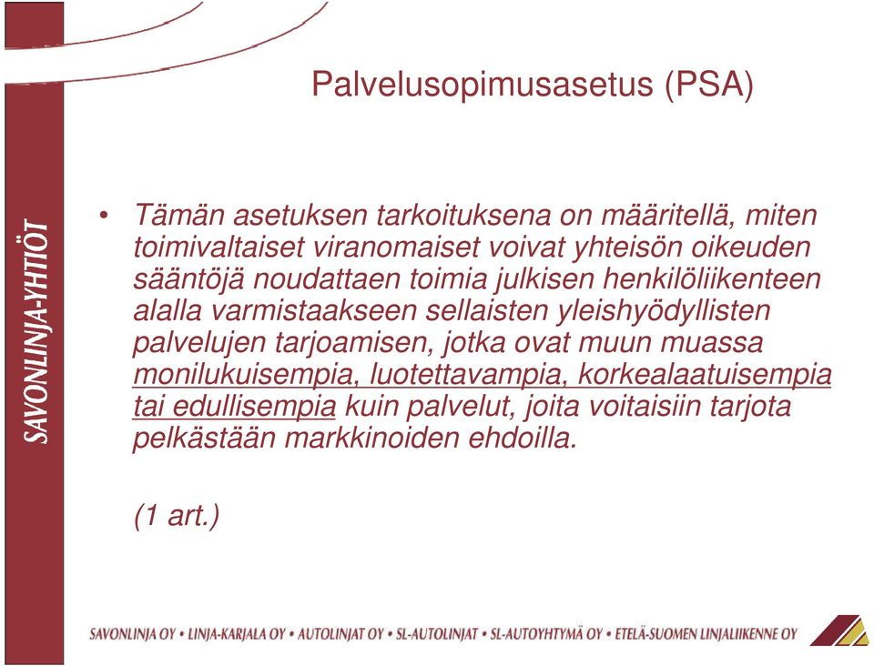 sellaisten yleishyödyllisten palvelujen tarjoamisen, jotka ovat muun muassa monilukuisempia, luotettavampia,