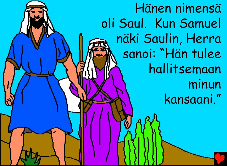 Herra sanoi: Hän tulee