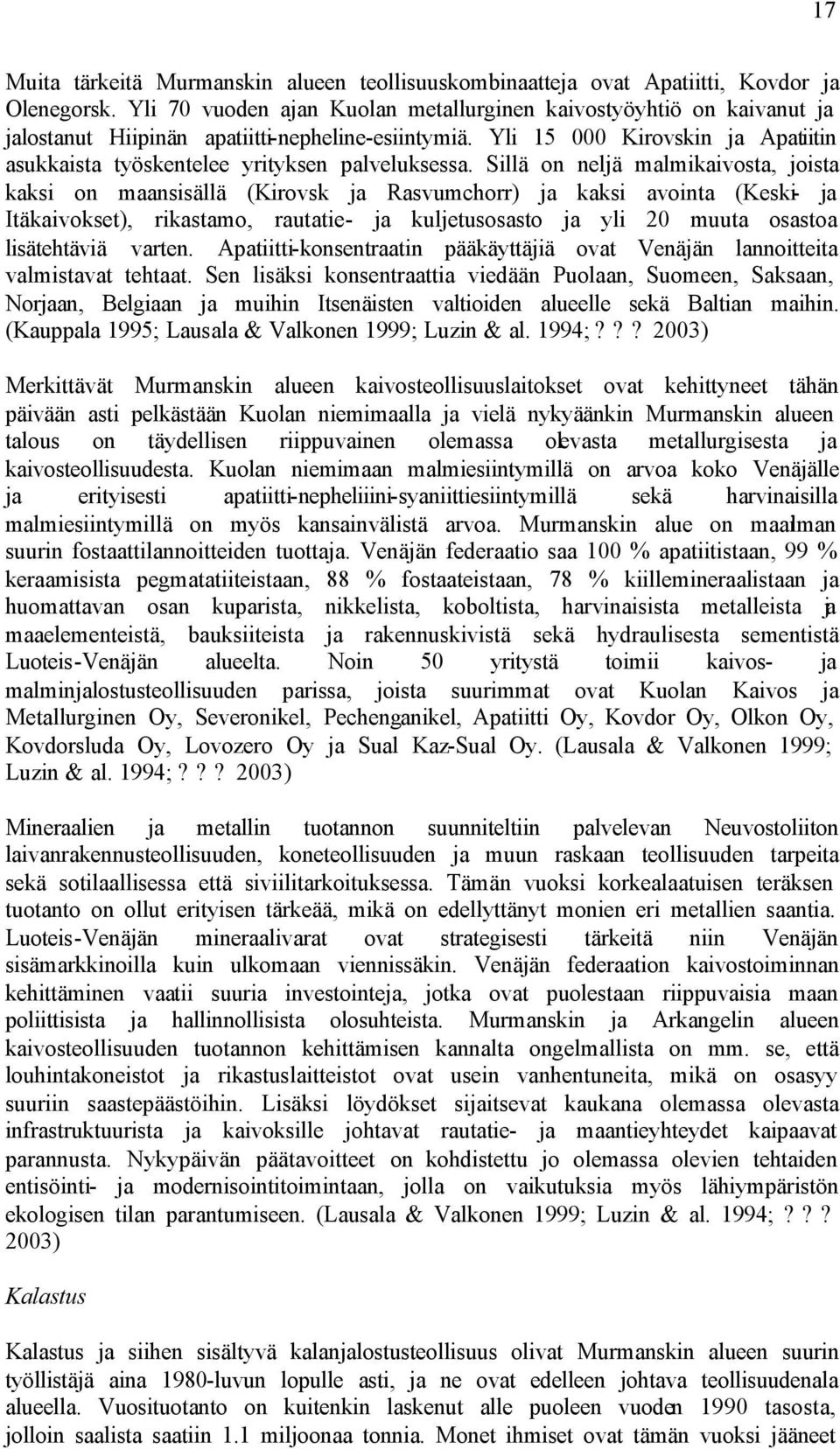 Yli 15 000 Kirovskin ja Apatiitin asukkaista työskentelee yrityksen palveluksessa.