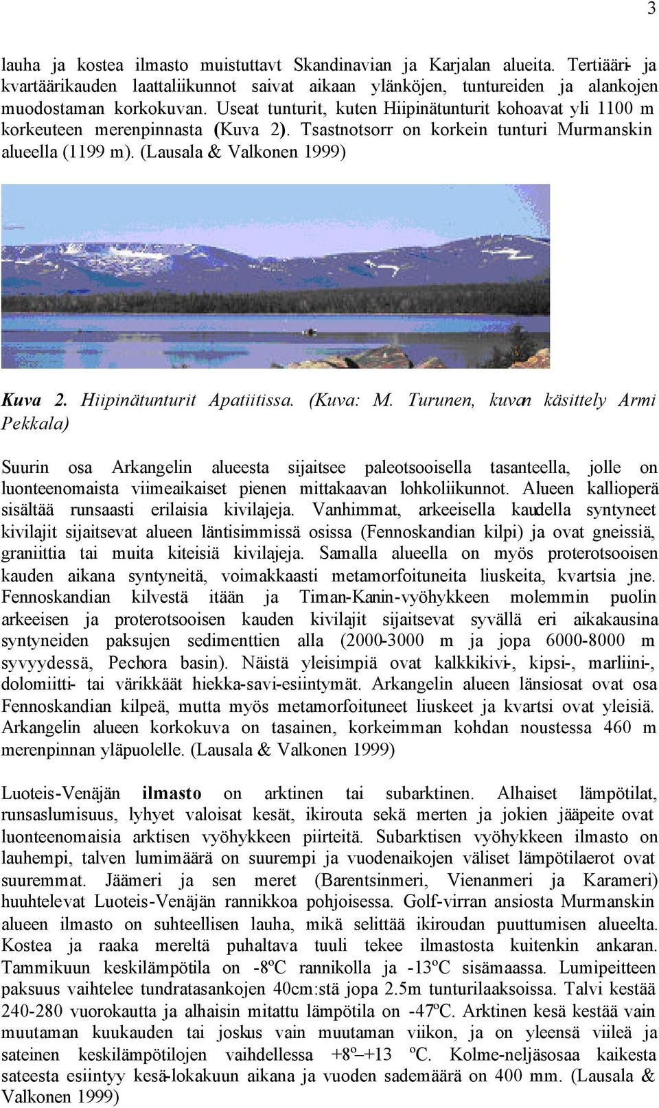 Hiipinätunturit Apatiitissa. (Kuva: M.